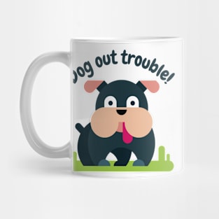 Dog Out Trouble Mug